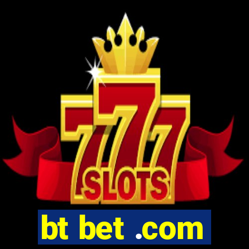 bt bet .com